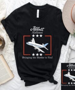 Abbott Airlines Bringing The Border To You Greg Abbott Texas Shirt