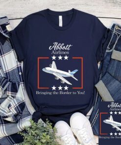 Abbott Airlines Bringing The Border To You Greg Abbott Texas Shirts