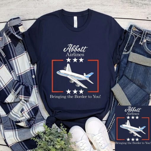 Abbott Airlines Bringing The Border To You Greg Abbott Texas Shirts