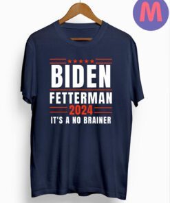 Biden Fetterman 2024 It’s A No Brainer Shirts