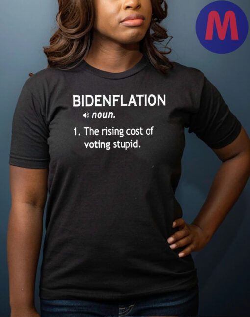 Bidenflation the rising cost of voting stupid shirts