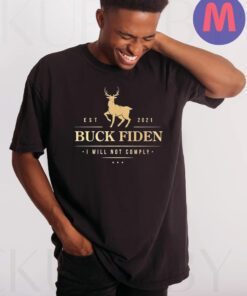 Buck Fiden I Will Not Comply Shirt