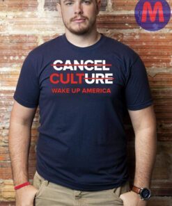 Cancel CULTure Wake Up America Shirt