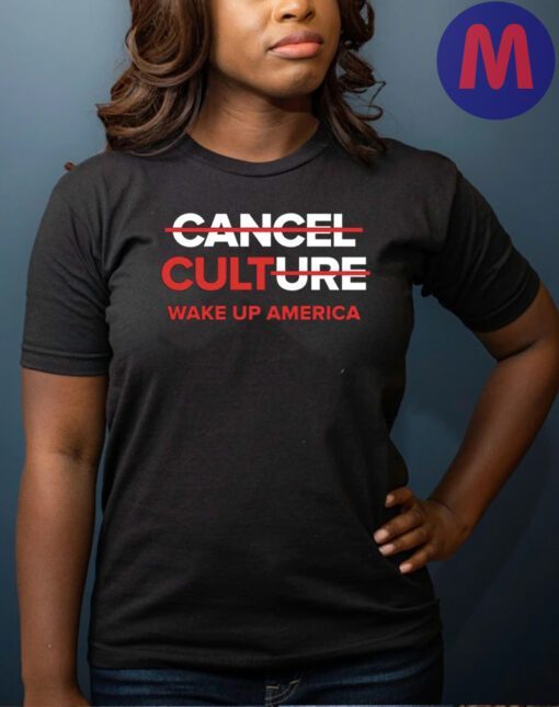 Cancel CULTure Wake Up America Shirts