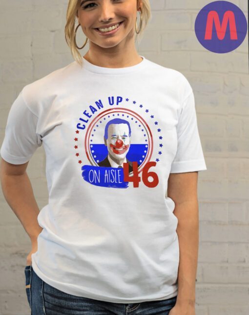 Clean Up on Aisle 46 Funny Anti-Biden Shirt