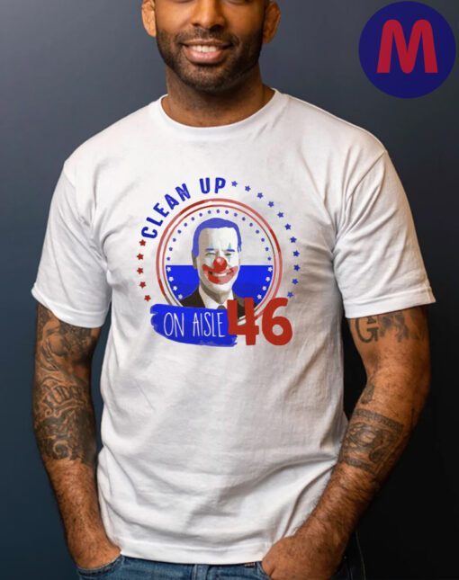 Clean Up on Aisle 46 Funny Anti-Biden Shirts