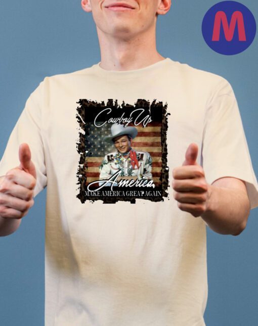 Cowboy Up America Shirts, Make America Great Again