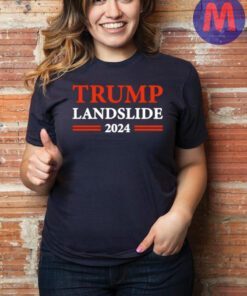 Donald Trump 2024 Trump Landslide Shirts