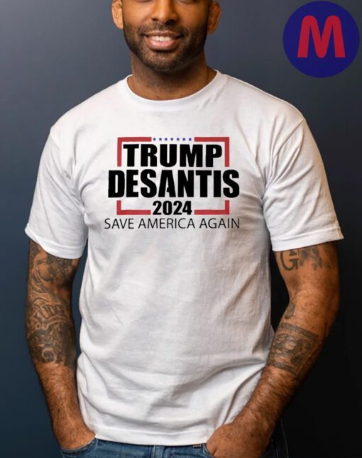 Donald Trump Ron DeSantis 2024 Save America Again T-Shirts