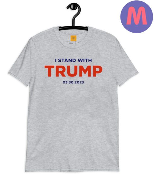 I Stand With Trump 03-30-2023 Shirt