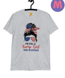 I'm Still A Trump Girl I Make No Apologies T-Shirt, 2024 Trump Shirt