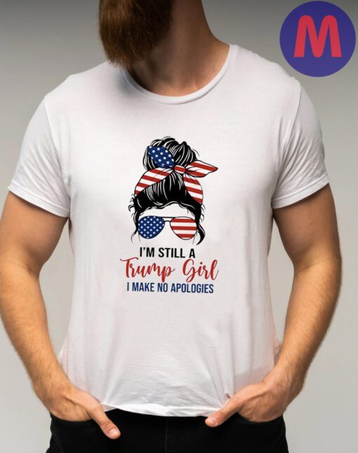 I'm Still A Trump Girl I Make No Apologies T-Shirt, 2024 Trump Shirts