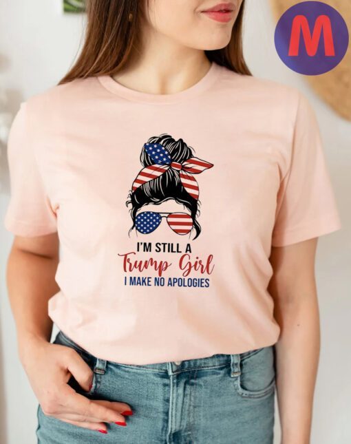 I'm Still A Trump Girl I Make No Apologies T-Shirt, 2024 Trump T Shirt