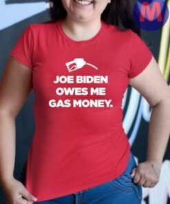 Joe Biden Owes Me Gas Money Cotton T-Shirts