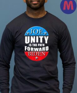 Joe Biden Unity Is The Path Forward T Shirt