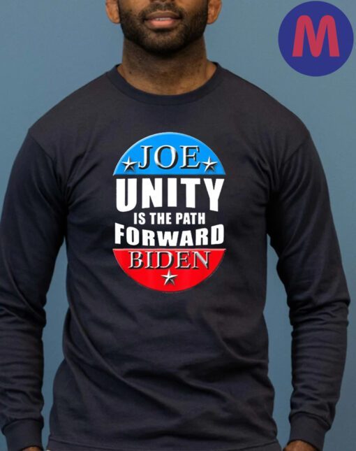 Joe Biden Unity Is The Path Forward T Shirt