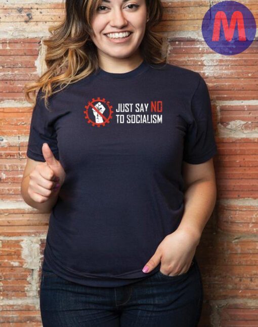 Just Say No To Socialism Shirt