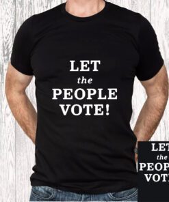 Let the People Vote T-Shirts