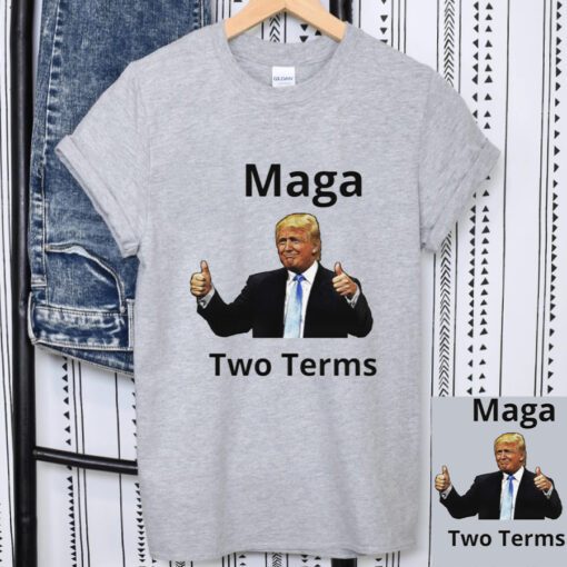 MAGA Two Terms T-Shirts