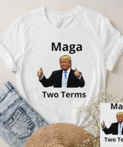 MAGA Two Terms T-Shirts