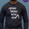 Make America Native Again 2024 Shirts