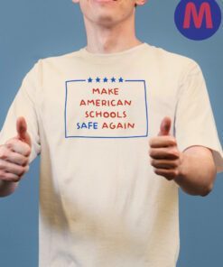 Make American Schools Safe Again Shirt
