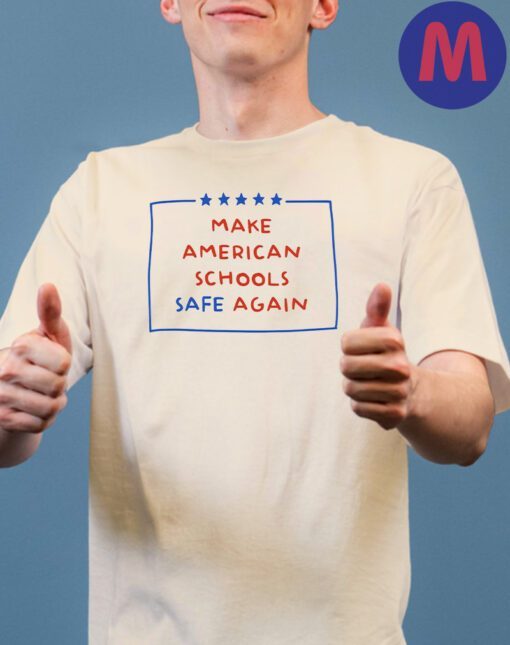 Make American Schools Safe Again Shirt