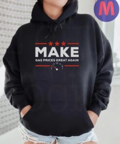 Make Gas Prices Great Again II Anti Biden Hoodie