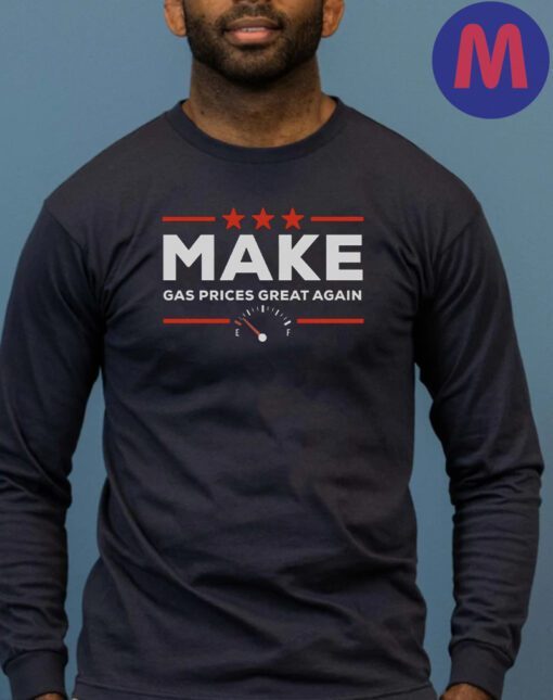 Make Gas Prices Great Again II Anti Biden Shirt