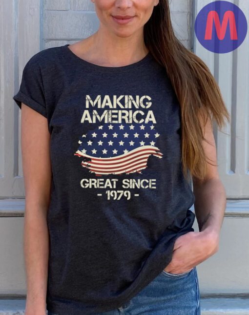 Making America Great Since 1979 USA Proud Birthday T Shirt