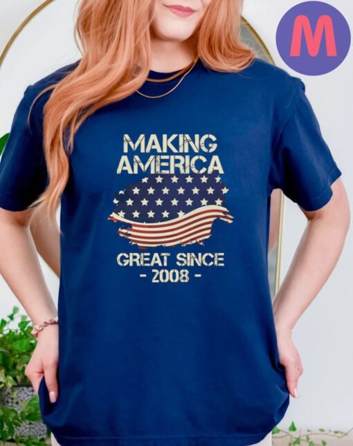 Making America Great Since 2008 USA Proud Birthday Shirts