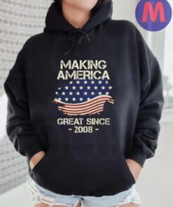 Making America Great Since 2008 USA Proud Birthday hoodie