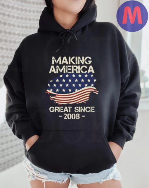Making America Great Since 2008 USA Proud Birthday hoodie