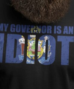 My Governor is an Idiot T-Shirt, Anti Janet Mills Shirt