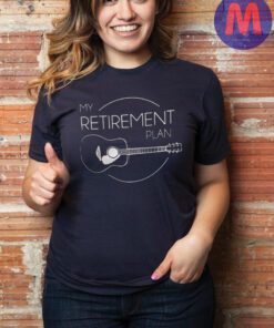 My Retirement Plan T-shirt ,Guitar Player, Gift for Guitarist