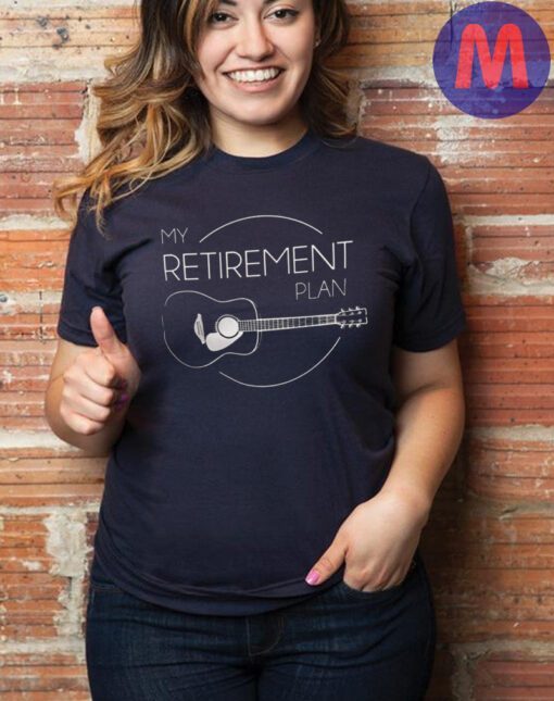My Retirement Plan T-shirt ,Guitar Player, Gift for Guitarist