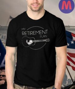 My Retirement Plan T-shirts ,Guitar Player, Gift for Guitarist