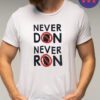 Never Don, Never Ron - Trump and DeSantis Shirt