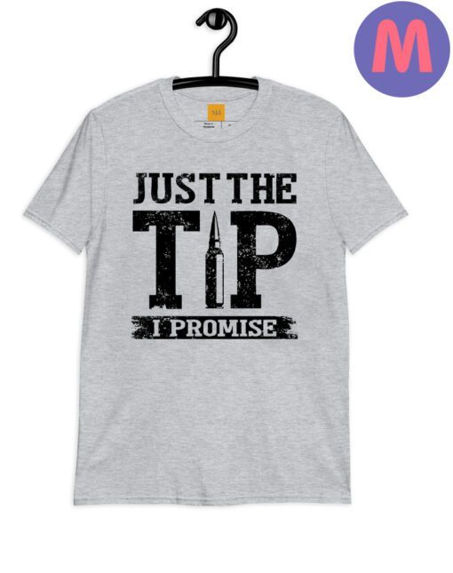 Pro Gun T-shirt Just The Tip I Promise USA Patriotic T-shirt