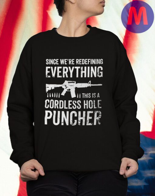 Pro Gun T-shirts Since We Are Redefining Everything Cordless Hole Puncher