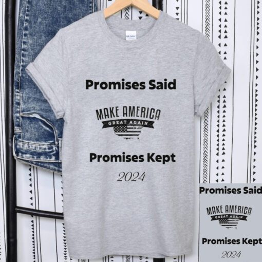 Promises Said Promises Kept MAGA 2024 T-Shirt