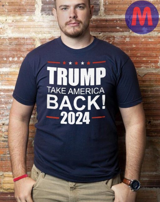 Take America Back Trump for President 2024 T-Shirts