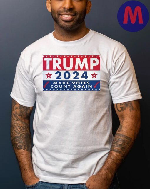 Trump 2024 Make Votes Count Again Shirt
