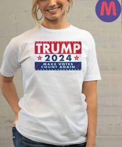 Trump 2024 Make Votes Count Again Shirts