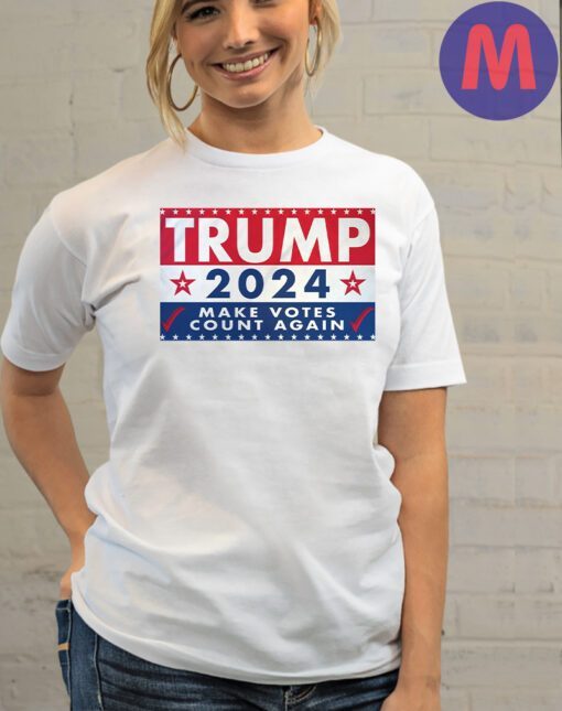 Trump 2024 Make Votes Count Again Shirts