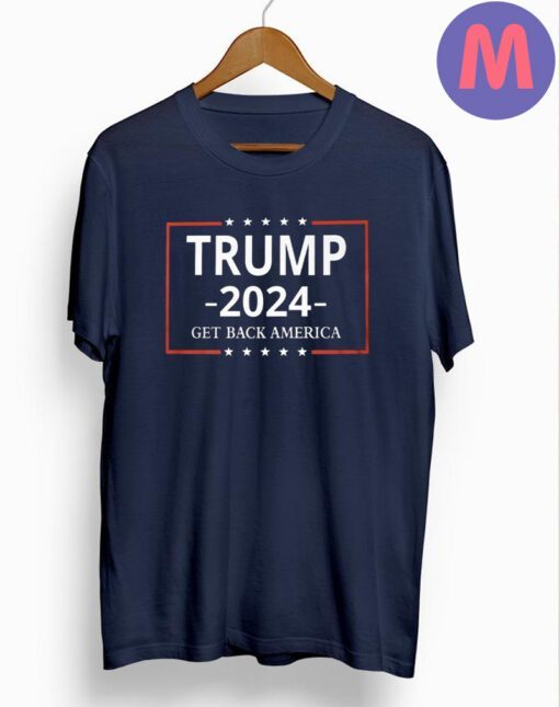 Trump 2024 T-Shirts Get America Back