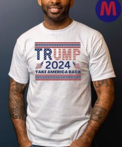 Trump 2024 Take America Back Shirts