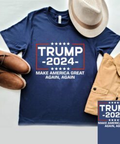Trump 2024 make America great again again shirts