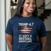Trump Ain't A Mistake T-Shirt