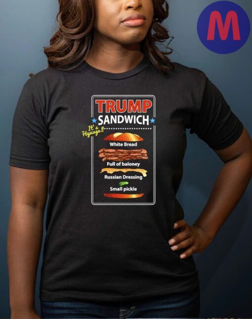 Trump Sandwich it’s hyuuge T-shirt